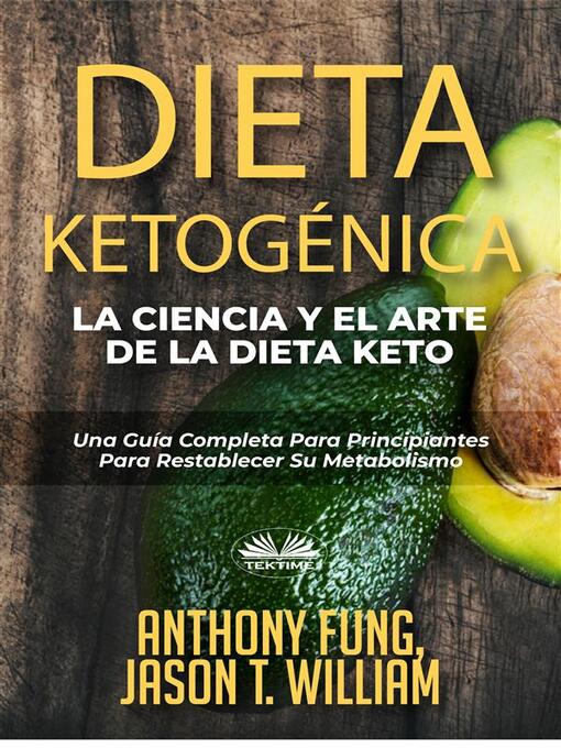 Title details for Dieta Ketogénica--La Ciencia Y El Arte De La Dieta Keto by Anthony Fung - Available